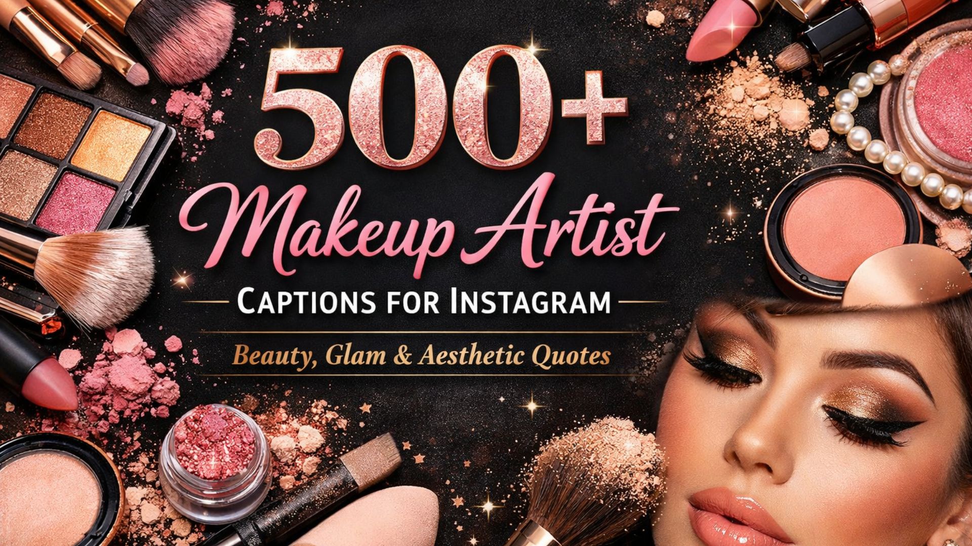 500+ Makeup Artist Captions for Instagram Beauty, Glam & Aesthetic Quotes