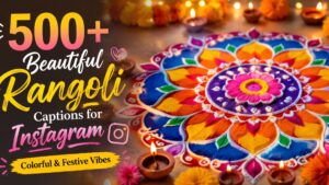 500+ Beautiful Rangoli Captions for Instagram Colorful & Festive Vibes