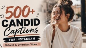 500+ Candid Captions for Instagram | Natural & Effortless Vibes
