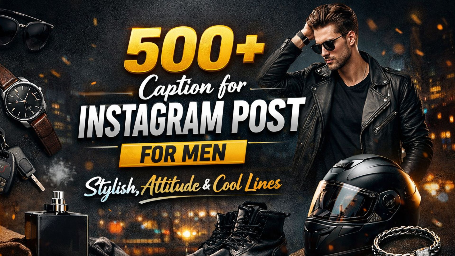 500+ Caption for Instagram Post for Men | Stylish, Attitude & Cool Lines