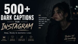 500+ Dark Captions for Instagram Deep, Moody & Aesthetic Lines