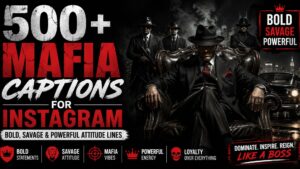 500+ Mafia Captions for Instagram Bold, Savage & Powerful Attitude Lines