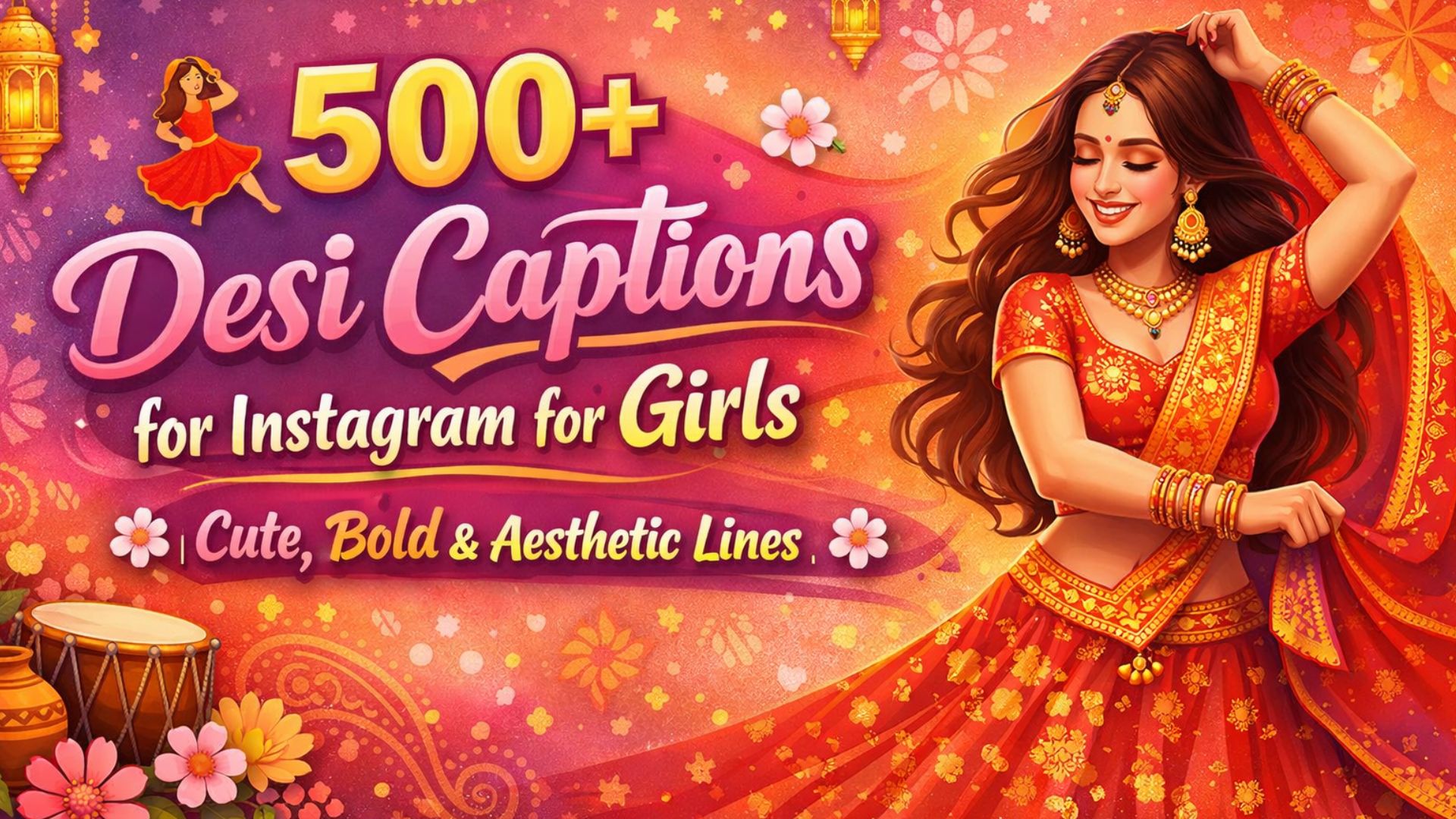 💃 500+ Desi Captions for Instagram for Girls 🌸 | Cute, Bold & Aesthetic Lines