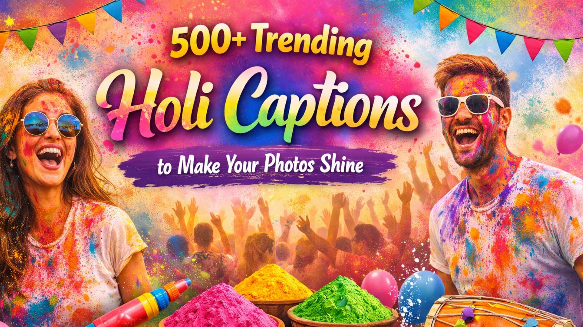 500+ Trending Holi Captions to Make Your Photos Shine