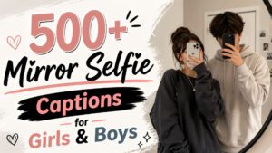 500+ Mirror Selfie Captions for Girls & Boys