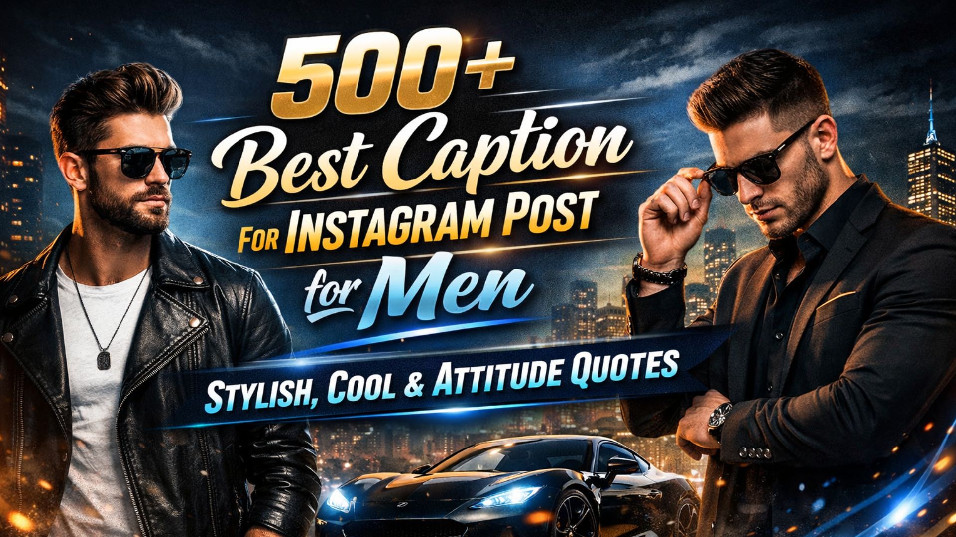 500+ Best Caption for Instagram Post for Men | Stylish, Cool & Attitude Quotes