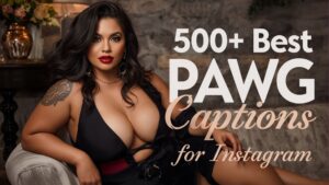 500+ Best PAWG Captions for Instagram