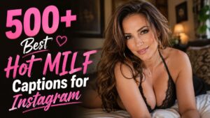 500+ Best Hot MILF Captions for Instagram