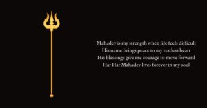 Mahadev is my strength when life feels difficult His name brings peace to my restless heart His blessings give me courage to move forward Har Har Mahadev lives forever in my soul