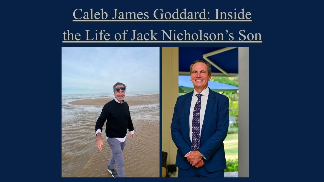 Caleb James Goddard Inside the Life of Jack Nicholson’s Son