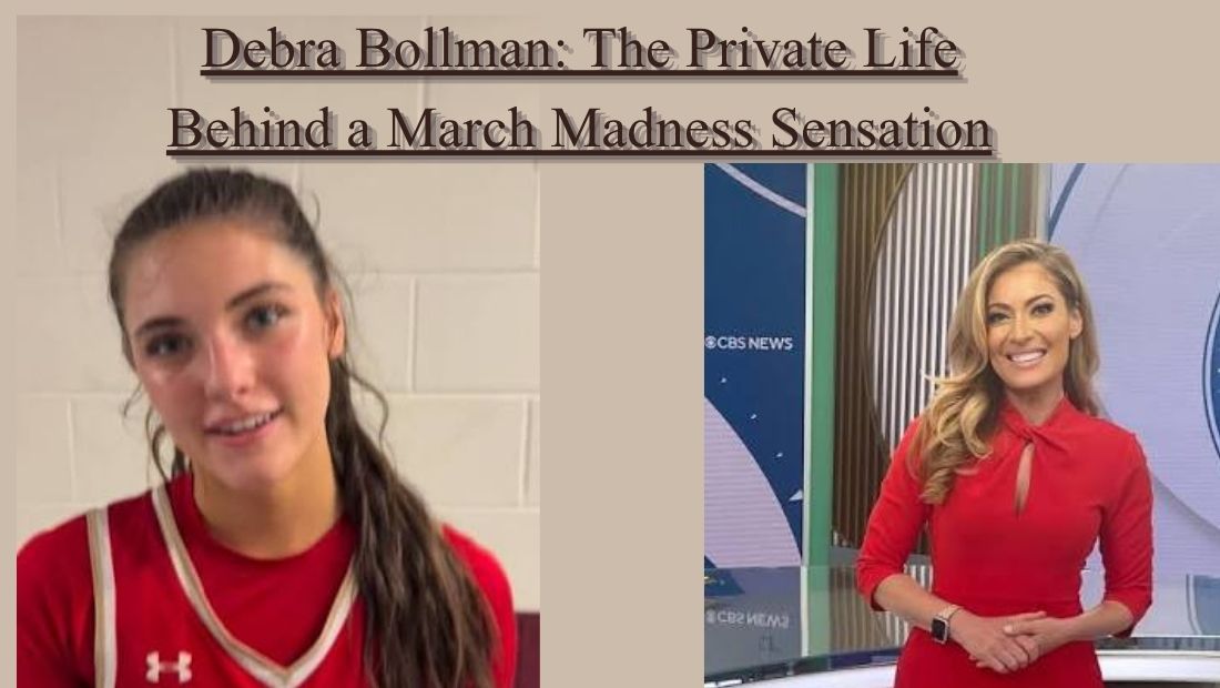 Debra Bollman: The Private Life Behind a March Madness Sensation