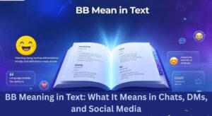 BB Meaning in Text: What It Means in Chats, DMs, and Social Media