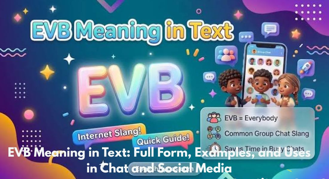 EVB Meaning in Text: Full Form, Examples, and Uses in Chat and Social Media
