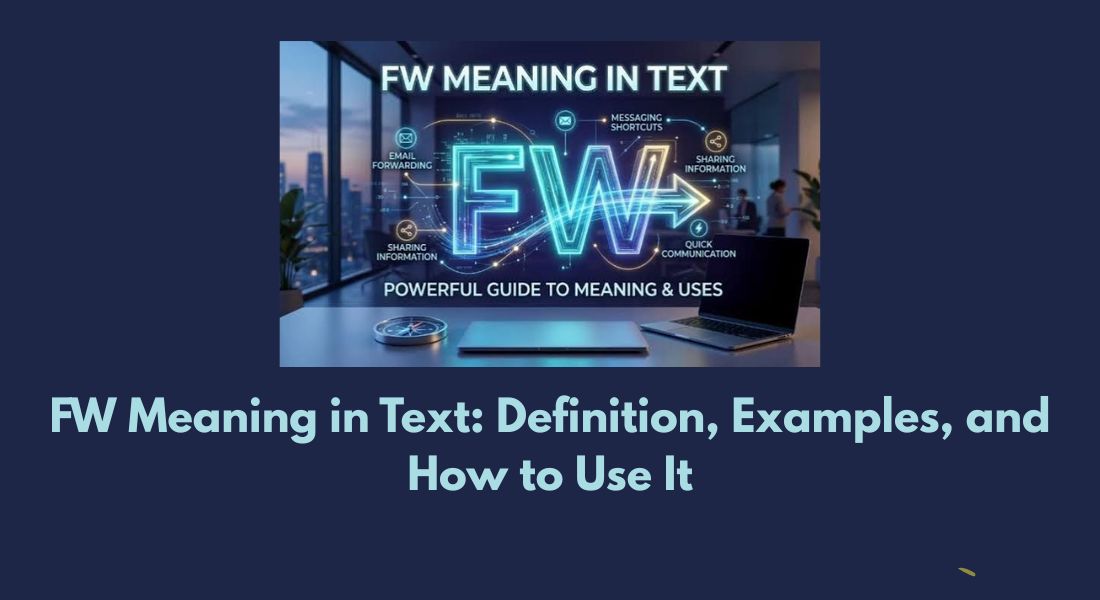 FW Meaning in Text: Definition, Examples, and How to Use It