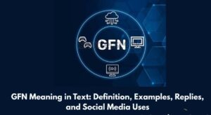 GFN Meaning in Text: Definition, Examples, Replies, and Social Media Uses
