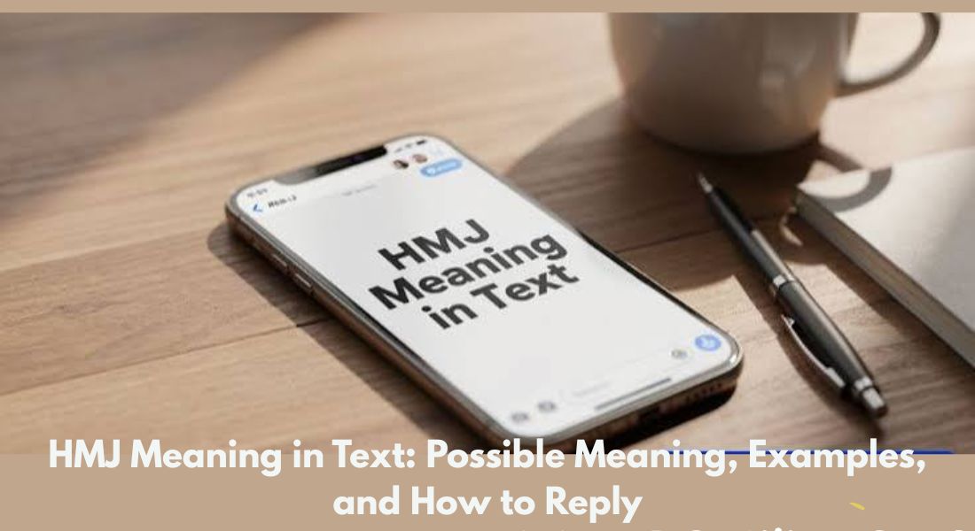 HMJ Meaning in Text: Possible Meaning, Examples, and How to Reply