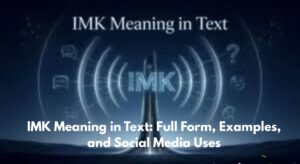 IMK Meaning in Text: Full Form, Examples, and Social Media Uses
