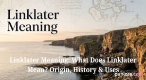 Linklater Meaning: What Does Linklater Mean? Origin, History & Uses