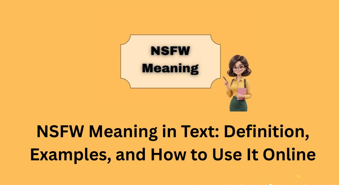 NSFW Meaning in Text: Definition, Examples, and How to Use It Online
