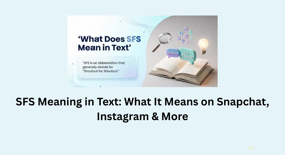 SFS Meaning in Text: What It Means on Snapchat, Instagram & More