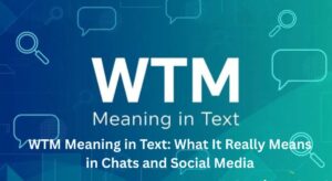 WTM Meaning in Text: Full Form, Examples, and How to Reply